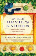 V ďáblově zahradě - Hříšná historie zakázaných potravin - In The Devil's Garden - A Sinful History of Forbidden Food
