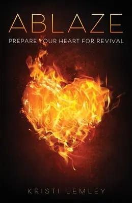 Ablaze: Připravte své srdce na probuzení - Ablaze: Prepare Your Heart for Revival