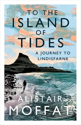 Na ostrov přílivu a odlivu: Cesta do Lindisfarne - To the Island of Tides: A Journey to Lindisfarne