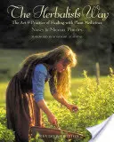The Herbalist's Way: The Art and Practice of Healing with Plant Medicines (Umění a praxe léčení rostlinnými léčivy) - The Herbalist's Way: The Art and Practice of Healing with Plant Medicines