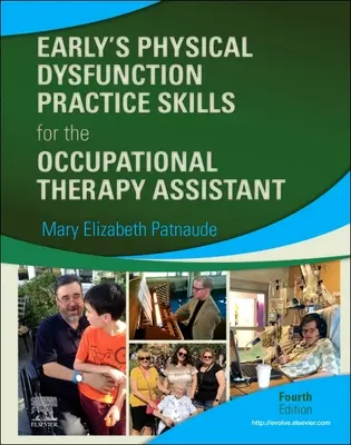 Early's Physical Dysfunction Praktické dovednosti pro ergoterapeutické asistenty (Early's Physical Dysfunction Practice Skills for the Occupational Therapy Assistant) - Early's Physical Dysfunction Practice Skills for the Occupational Therapy Assistant
