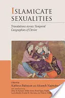 Islámská sexualita: Překlady napříč časovými geografiemi touhy - Islamicate Sexualities: Translations Across Temporal Geographies of Desire