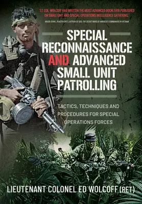 Speciální průzkum a pokročilé hlídkování malých jednotek: Taktika, techniky a postupy pro síly pro speciální operace - Special Reconnaissance and Advanced Small Unit Patrolling: Tactics, Techniques and Procedures for Special Operations Forces
