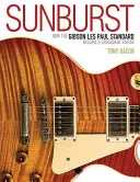 Sunburst: Jak se Gibson Les Paul Standard stal legendární kytarou - Sunburst: How the Gibson Les Paul Standard Became a Legendary Guitar