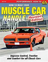 Jak udělat, aby se vaše svalnaté auto ovládalo: Revidované vydání - How to Make Your Muscle Car Handle: Revised Edition