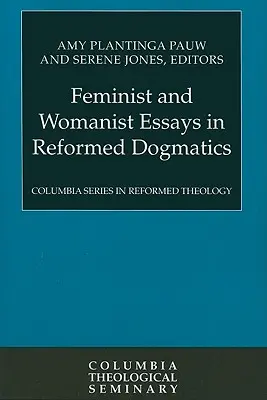 Feministické a ženské eseje v reformované dogmatice - Feminist and Womanist Essays in Reformed Dogmatics