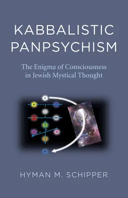 Kabalistický panpsychismus - Záhada vědomí v židovském mystickém myšlení - Kabbalistic Panpsychism - The Enigma of Consciousness in Jewish Mystical Thought