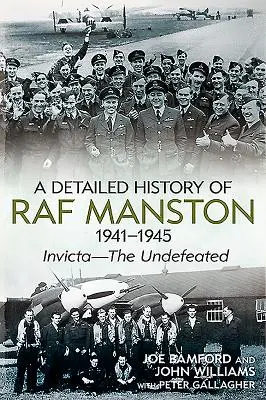 Podrobná historie RAF Manston 1941-1945: Invicta - Neporažení - A Detailed History of RAF Manston 1941-1945: Invicta--The Undefeated