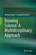 Věda o pivovarnictví: A Multidisciplinary Approach - Brewing Science: A Multidisciplinary Approach