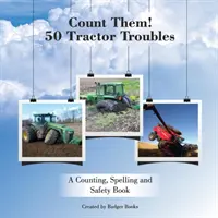 Spočítej je! 50 potíží s traktory: A Counting, Spelling and Safety Book - Count Them! 50 Tractor Troubles: A Counting, Spelling and Safety Book