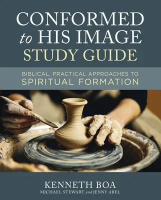 Ztvárněn k jeho obrazu Studijní příručka: Příručka: Biblické a praktické přístupy k duchovní formaci. - Conformed to His Image Study Guide: Biblical, Practical Approaches to Spiritual Formation