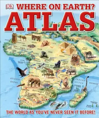 Kde na Zemi? Atlas: Svět, jak jste ho ještě nikdy neviděli - Where on Earth? Atlas: The World as You've Never Seen It Before