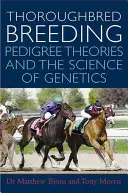 Chov plnokrevníků: Z mého chovu a života: teorie původu a věda o genetice - Thoroughbred Breeding: Pedigree Theories and the Science of Genetics