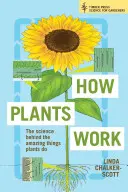 Jak fungují rostliny: Vědecké poznatky o úžasných věcech, které rostliny dělají. - How Plants Work: The Science Behind the Amazing Things Plants Do