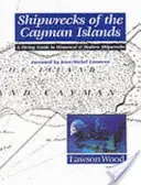 Vraky lodí na Kajmanských ostrovech - Průvodce potápěním k historickým a moderním vrakům lodí - Shipwrecks of the Cayman Islands - A Diving Guide to Historical & Modern Shipwrecks