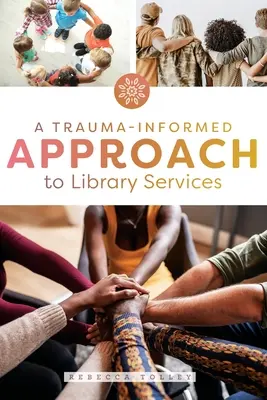 Přístup ke službám knihoven zohledňující trauma - A Trauma-Informed Approach to Library Services