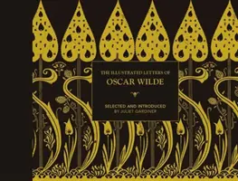 Ilustrované dopisy Oscara Wildea: Život v dopisech, spisech a vtipu - The Illustrated Letters of Oscar Wilde: A Life in Letters, Writings and Wit