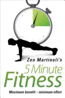 Fitness za 5 minut: Minutka: maximální užitek - minimální námaha - 5 Minute Fitness: Maximum Benefit - Minimum Effort