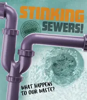 Páchnoucí kanály! - Co se děje s naším odpadem? - Stinking Sewers! - What happens to our waste?