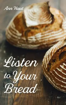 Naslouchej svému chlebu - Listen to Your Bread