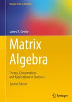 Maticová algebra: Matrixová matematika: teorie, výpočty a aplikace ve statistice - Matrix Algebra: Theory, Computations and Applications in Statistics
