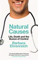 Přirozené příčiny - Život, smrt a iluze kontroly (Ehrenreich Barbara (Y)) - Natural Causes - Life, Death and the Illusion of Control (Ehrenreich Barbara (Y))