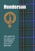 Henderson - Původ klanu Hendersonů a jejich místo v historii - Henderson - The Origins of the Clan Henderson and Their Place in History
