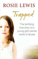 V pasti: Děsivý skutečný příběh o tajném světě zneužívání - Trapped: The Terrifying True Story of a Secret World of Abuse