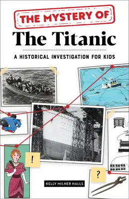 Záhada Titaniku: Historické vyšetřování pro děti - The Mystery of the Titanic: A Historical Investigation for Kids