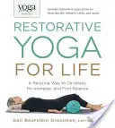 Yoga Journal představuje restorativní jógu pro život: Uvolňující způsob, jak se zbavit stresu, načerpat energii a najít rovnováhu - Yoga Journal Presents Restorative Yoga for Life: A Relaxing Way to De-Stress, Re-Energize, and Find Balance