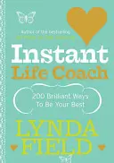 Instantní životní kouč: 200 geniálních způsobů, jak být co nejlepší - Instant Life Coach: 200 Brilliant Ways to Be Your Best