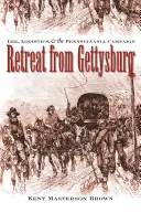 Ústup z Gettysburgu: Lee, logistika a pensylvánské tažení: knihy z Gettysburgu (1. díl) - Retreat from Gettysburg: Lee, Logistics, and the Pennsylvania Campaign