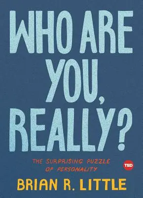 Kdo vlastně jsi? Překvapivá hádanka osobnosti - Who Are You, Really?: The Surprising Puzzle of Personality