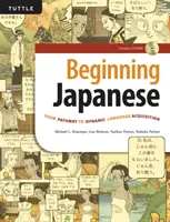 Japonština pro začátečníky: Vaše cesta k dynamickému osvojení jazyka (včetně CD-ROM) - Beginning Japanese: Your Pathway to Dynamic Language Acquisition (CD-ROM Included)