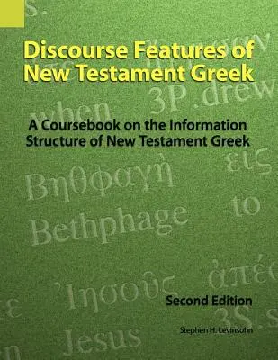 Diskurzní funkce novozákonní řečtiny: A Coursebook on Information Structure of New Testament Greek, 2. vydání - Discourse Features of New Testament Greek: A Coursebook on the Information Structure of New Testament Greek, 2nd Edition