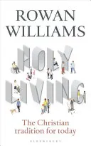 Svatý život: Křesťanská tradice pro dnešek - Holy Living: The Christian Tradition for Today