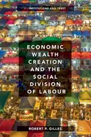 Tvorba ekonomického bohatství a společenská dělba práce: Svazek I: Instituce a důvěra - Economic Wealth Creation and the Social Division of Labour: Volume I: Institutions and Trust