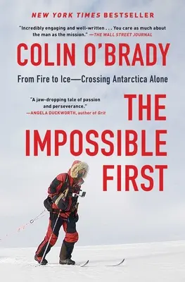 Nemožné jako první: Od ohně k ledu - cesta přes Antarktidu na vlastní pěst - The Impossible First: From Fire to Ice--Crossing Antarctica Alone