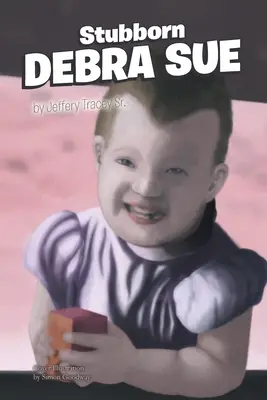 Tvrdohlavá Debra Sue - Stubborn Debra Sue