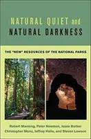 Přirozený klid a přirozená tma: Nové zdroje národních parků - Natural Quiet and Natural Darkness: The New Resources of the National Parks