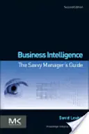 Business Intelligence: Průvodce pro zkušené manažery - Business Intelligence: The Savvy Manager's Guide
