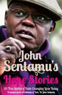 Příběhy naděje Johna Sentamu - 20 skutečných příběhů o životech, které změnila naděje - John Sentamu's Hope Stories - 20 True Stories of Lives Transformed by Hope