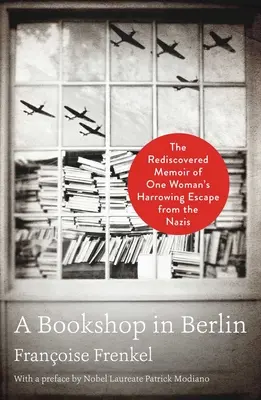 Knihkupectví v Berlíně: Znovuobjevené vzpomínky jedné ženy na strastiplný útěk před nacisty. - A Bookshop in Berlin: The Rediscovered Memoir of One Woman's Harrowing Escape from the Nazis