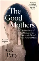 Dobré matky - Pravdivý příběh žen, které se postavily nejmocnější mafii světa - Good Mothers - The True Story of the Women Who Took on the World's Most Powerful Mafia