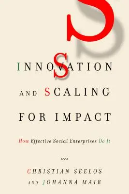 Inovace a rozšiřování dopadu: Jak to dělají efektivní sociální podniky - Innovation and Scaling for Impact: How Effective Social Enterprises Do It
