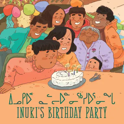 Inukiho narozeninová oslava: Dvojjazyčné inuktitské a anglické vydání - Inuki's Birthday Party: Bilingual Inuktitut and English Edition