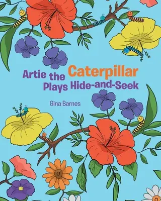 Housenka Artie si hraje na schovávanou - Artie the Caterpillar Plays Hide-and-Seek