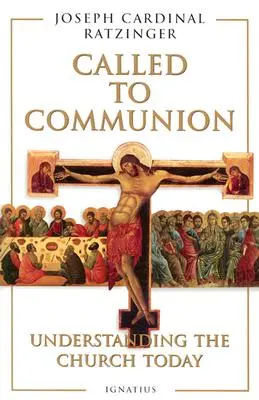Povoláni ke společenství: Vyznání církve v dnešní době - Called to Communion: Understanding the Church Today