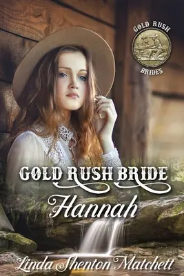 Nevěsta ze zlaté horečky Hannah - Gold Rush Bride Hannah