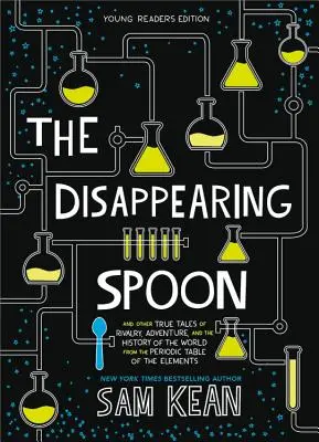 Zmizelá lžíce: A další pravdivé příběhy o soupeření, dobrodružství a dějinách světa z periodické tabulky prvků - The Disappearing Spoon: And Other True Tales of Rivalry, Adventure, and the History of the World from the Periodic Table of the Elements